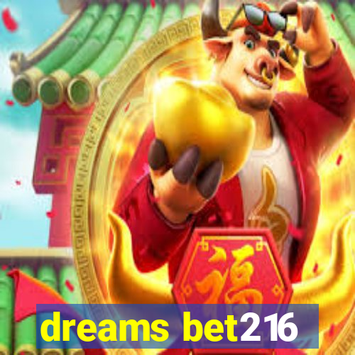 dreams bet216